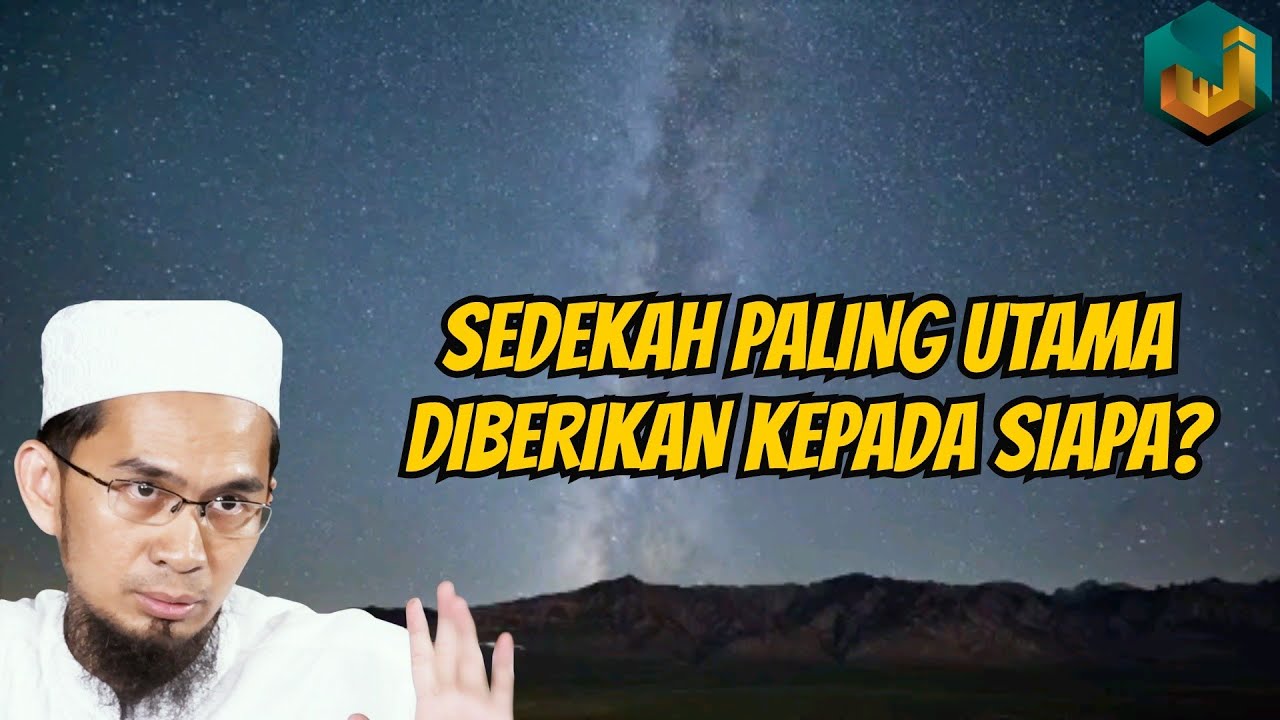 Sedekah paling utama kepada siapa? | Ustadz Adi Hidayat, Lc.
