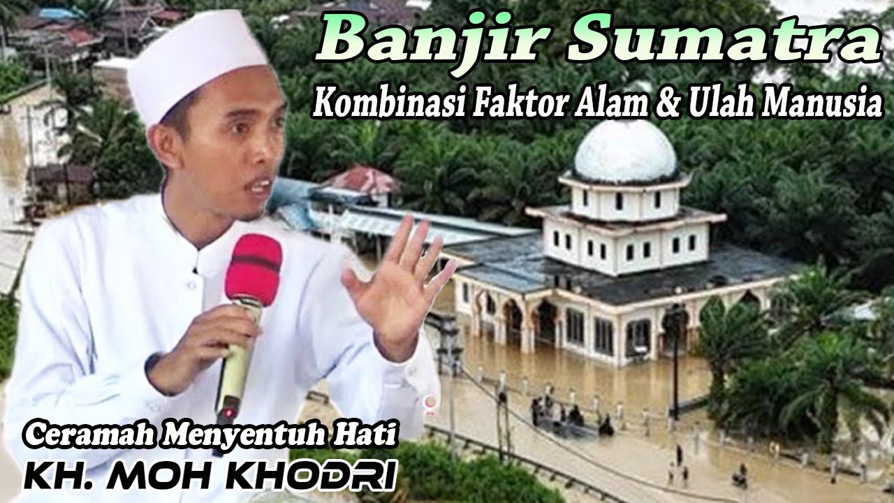 Update Banjir Sumatera !! K Moh Hodri Ceramah Terbaru Paling Lucu
