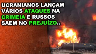 Ucranianos atacam fortemente a Crimeia e russos saem no prejuízo...