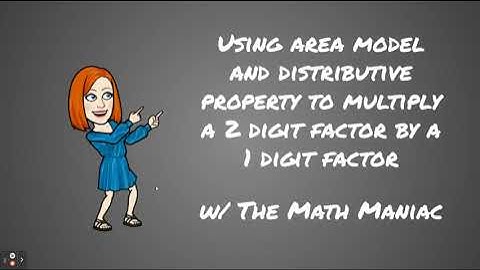 Using Area Model and Distributive Property to Multiply a 2 Digit Factor by a 1 Digit Factor