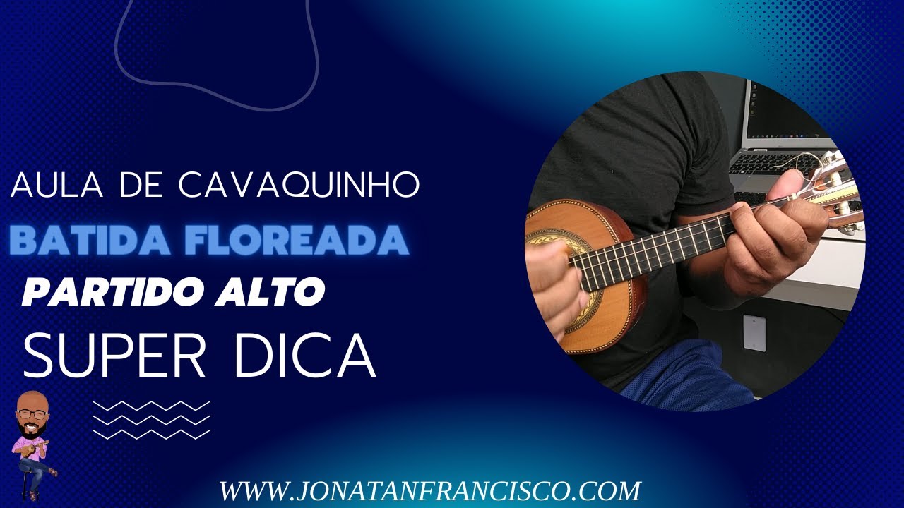 BATIDA FLOREADA DE PARTIDO ALTO ( AULA DE CAVAQUINHO )