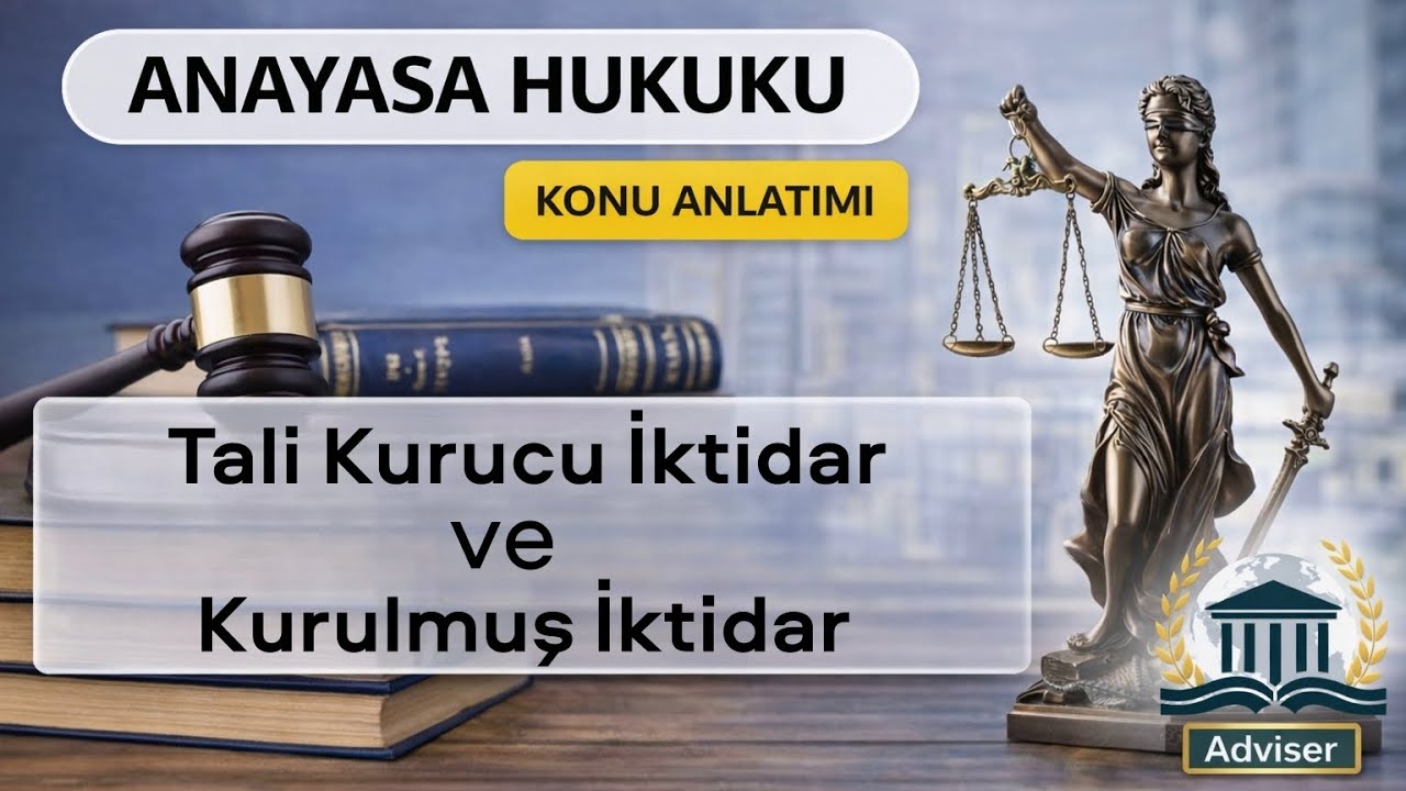 5) Anayasa Hukuku - Konu Anlatımı - Tali Kurucu İktidar ve Kurulmuş İktidar