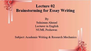Lecture#02: Brainstorming for Essay Writing