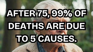 After 75, 99% of Deaths Happen for These 5 Reasons – How to Avoid Them and Stay Healthy