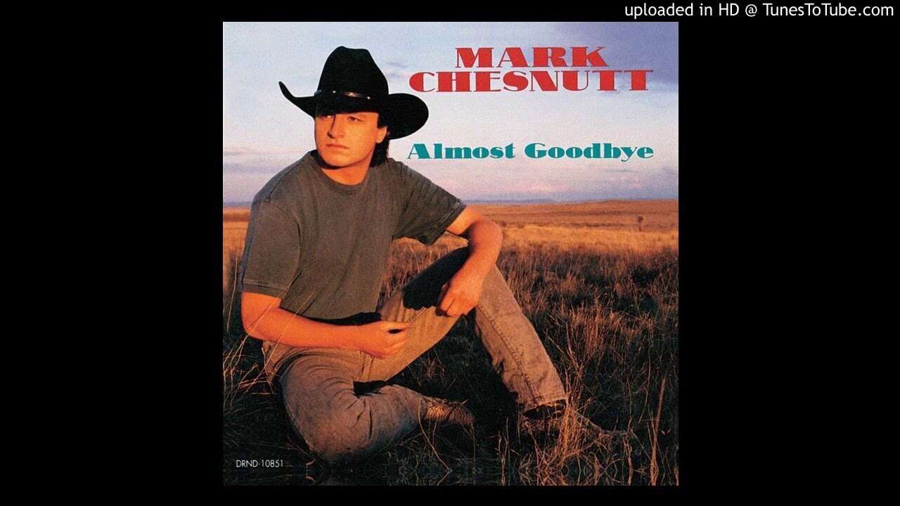 Almost Goodbye - Mark Chesnutt