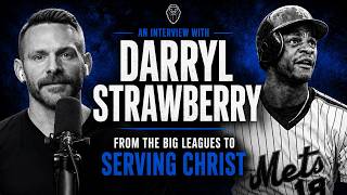 DARRYL STRAWBERRY | From Player to Preacher (Ep. 955)