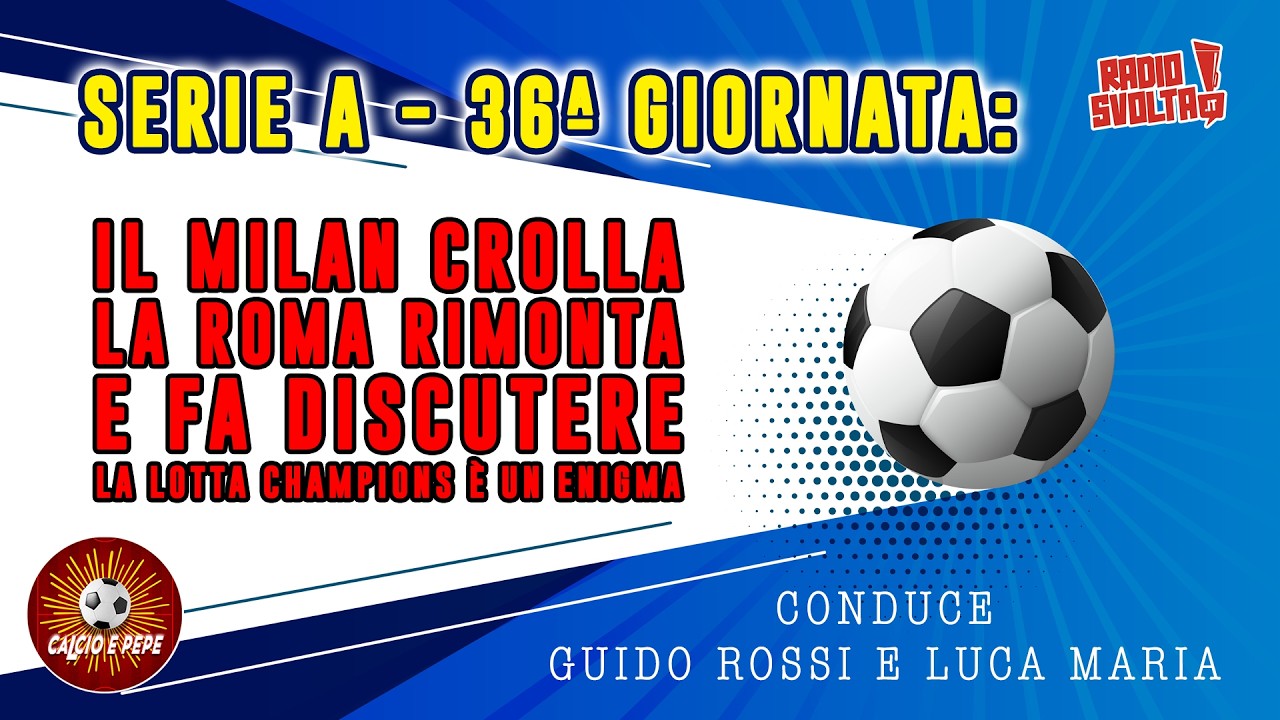Il Milan crolla, la Roma rimonta e fa discutere, la lotta Champions è un enigma