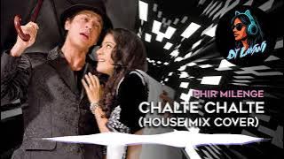Chalte Chalte - House Mix (Cover)