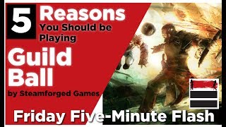 5 Reasons YOU Should be Playing GUILD BALL
