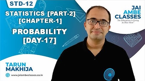 STD-12 STATISTICS [PART-2] [CHAPTER-1] [PROBABILITY] [DAY-17] - By, Tarun Makhija [Jai Ambe Classes]