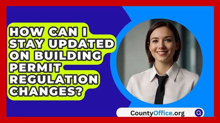 How Can I Stay Updated On Building Permit Regulation Changes? - CountyOffice.org