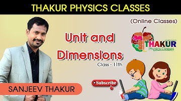 UNIT AND DIMENSIONS | UNIT-1 | LECTURE-1 | CLASS 11 | THAKUR PHYSICS CLASSES | SANJEEV THAKUR