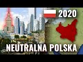 Co gdyby POLSKA była ZAWSZE NEUTRALNA?