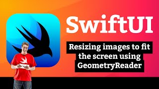 Resizing images to fit the screen using GeometryReader - Layout and Geometry SwiftUI Tutorial 5/8