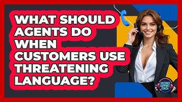 What Should Agents Do When Customers Use Threatening Language? - Customer Support Coach