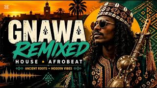 GNAWA x AFROBEAT REMIX 💥 Moroccan House Music 2026