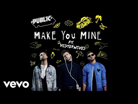 PUBLIC - Make You Mine (Audio) ft. MisterWives