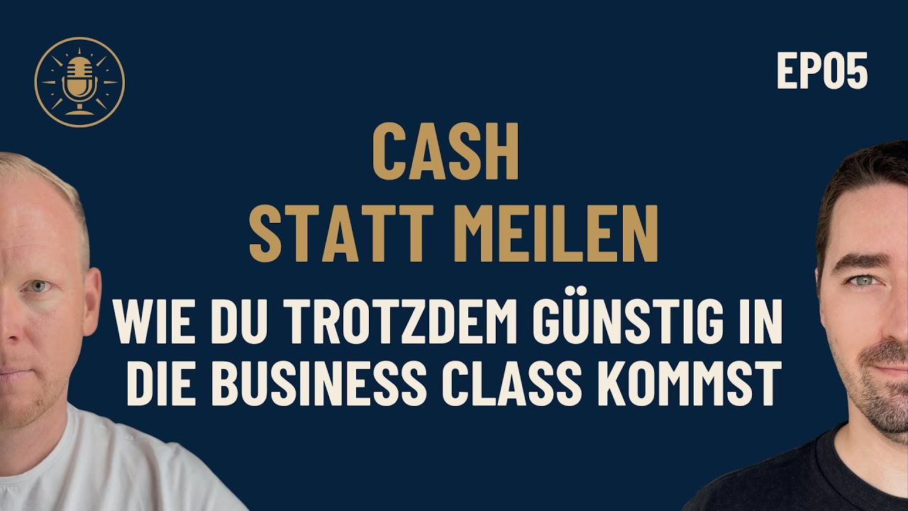 Cash statt Meilen: Wie du trotzdem günstig in die Business Class kommst - Episode 5