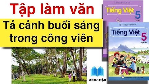 Tập làm văn Lớp 5 | TẢ CẢNH BUỔI SÁNG TRONG CÔNG VIÊN