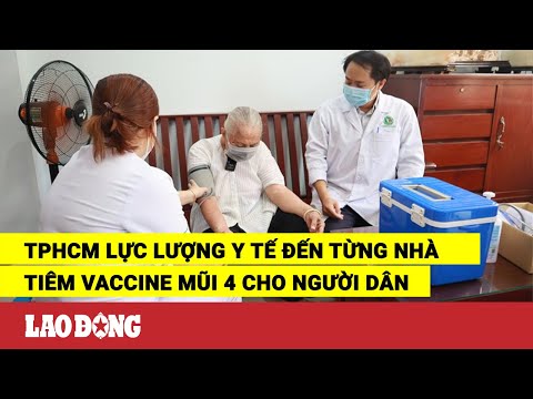 Video TPHCM lực lượng y tế đến từng nhà tiêm vaccine mũi 4... - youtube