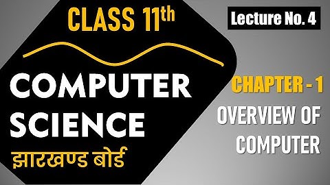 History and Generation of Computer | Overview of Computers | Computer Science, Class 11