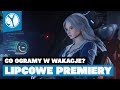 PREMIERY GIER | LIPIEC 2025 | Sprawdź, co zagrać w lipcu! NIE PRZEGAP!