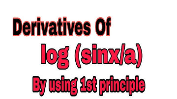 Derivative Of log(sinx/a) By Using 1st Principle