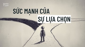 Sức Mạnh Của Sự Lựa Chọn Sẽ Thay Đổi Cuộc Đời Bạn | Tâm lý học