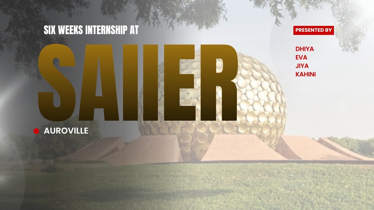 Thumbnail for Internship Experience at SAIIER Auroville | Presented by trainees.