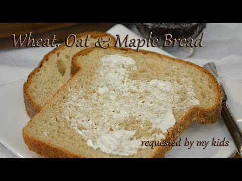 Wheat Oat Maple Bread | Requested by My Kids