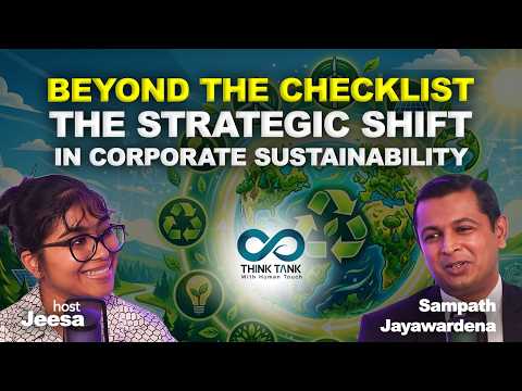 The Strategic Shift in Corporate Sustainability | Infinity Think Tank | Sampath Jayawardena