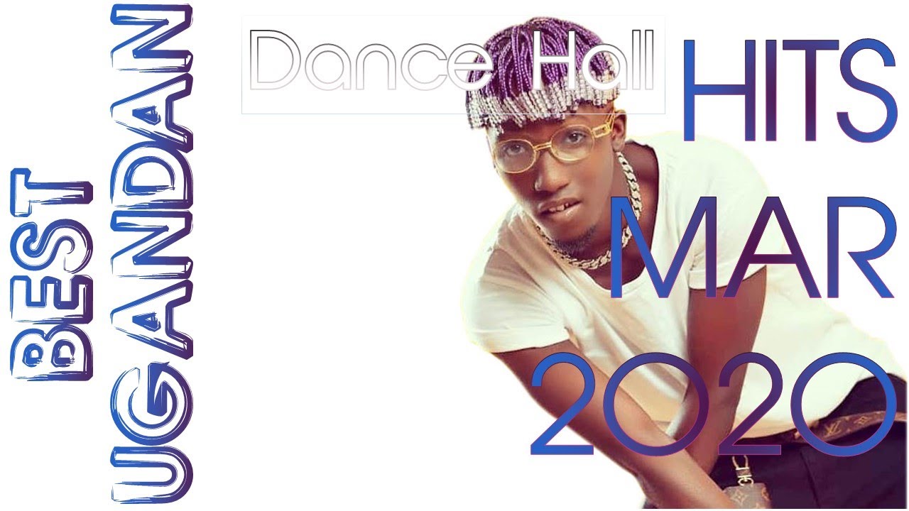Best Ugandan Dance Hall Mix Mar 2020 - CHROUS