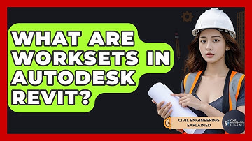 What Are Worksets In Autodesk Revit? - Civil Engineering Explained