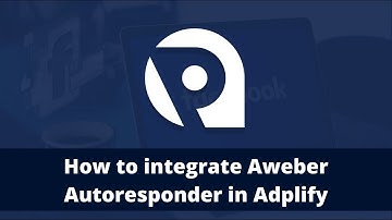 How to integrate Aweber autoresponder in Adplify