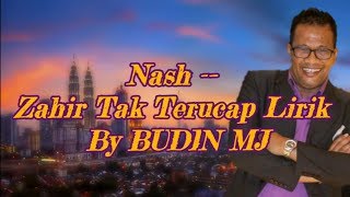 Nash -- Zahir Tak Terucap Lirik V2 by BUDIN MJ