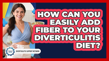 How Can You Easily Add Fiber To Your Diverticulitis Diet? - Diverticulitis Support Network