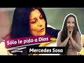 SOLO LE PIDO A DIOS - Mercedes Sosa #videoreaccion || ♡ Darita