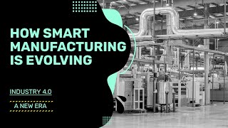 How Smart Manufacturing is Evolving