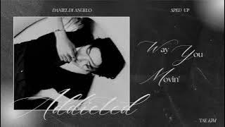 Way You Movin' — Daniel Di Angelo & Sped Up