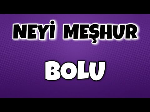 Bolu'nun Neyi Meşhur - Nesi Meşhur Türkiye