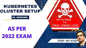 For CKA CKAD and CKS Exam |  Kubernetes Cluster Setup | Practice Questions | On Windows