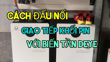Hướng dẫn kết nối giao tiếp biến tần deye với nhiều khối pin lưu trữ sử dụng mạch jk 150a.