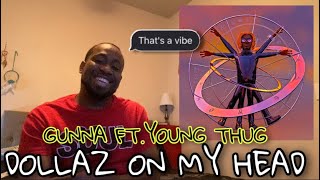 REACTION to GUNNA | DOLLAZ ON MY HEAD | FT. YOUNG THUG