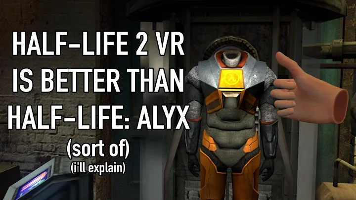 Half-Life 2 VR Is Better Than Half-Life: Alyx (sort of) (i'll explain)