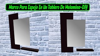 marco para espejo  en un tablero de melamina-DIY ,. espejo para peluquería