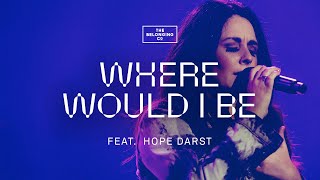 Where Would I Be (feat. Hope Darst) // The Belonging Co chords