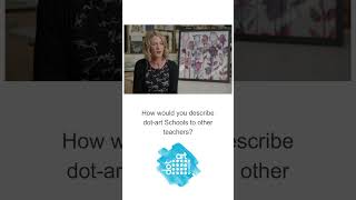 How would you describe dot-art Schools to other teachers?