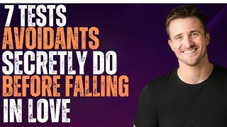 7 Tests Avoidants Secretly Do Before Falling in Love And EXACTLY How to Pass Every One ||  MATTHEW