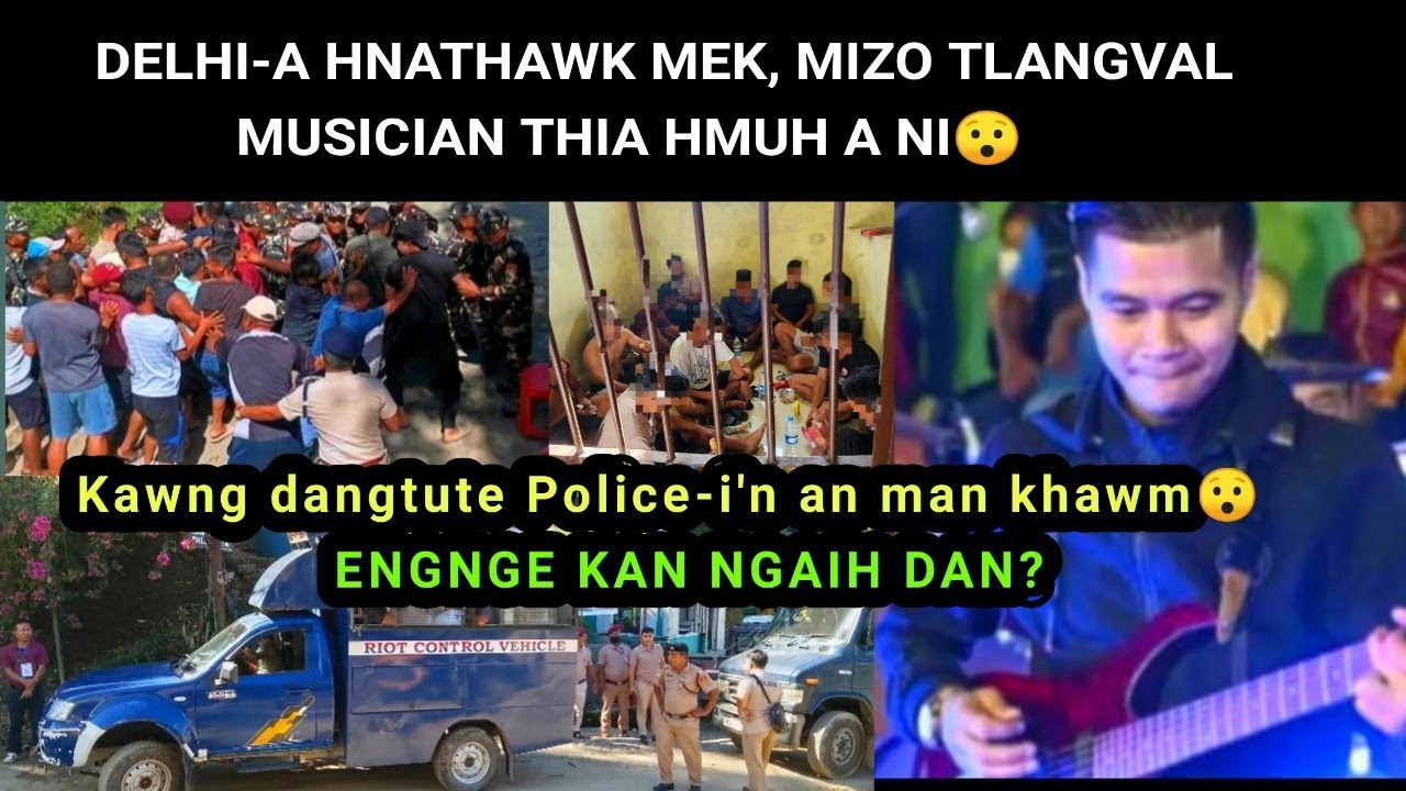 Delhi ah Mizo tlangval Musician thia hmuh a ni/Kawng dantute Police-i'n an man khawm! Boruak a rit!
