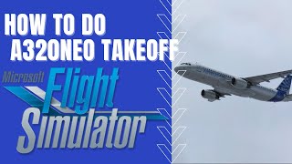 Microsoft Flight Simulator | How To Do Takeoff | Airbus A320neo | Commentary | Tutorial